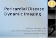 Pericardial Disease Dynamic Imaging · 2020. 2. 12. · Pericardial Disease –Dynamic Imaging. Pericardial Anatomy Thin, avascular, relatively inelastic, flask-shape sac enveloping