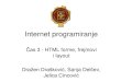 03 HTML - Programiranje Internet aplikacija...Internet programiranje Čas 3 - HTML forme, frejmovi i layout DraženDrašković, Sanja Delčev, Jelica Cincović FORME HTML forme, frejmovi