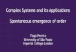 Complex Systems and its Applications Spontaneous …Complex Systems and its Applications Spontaneous emergence of order Tiago Pereira University of São Paulo Imperial College London