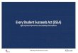 Every Student Succeeds Act (ESSA)...2016 ©Region One Education Service Center Federal Legislation NCLB (AYP) 2001-2012 NCLB ESEA Waiver (Flexibility) 2013-2014 NCLB Reauthorization