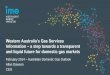 Western Australia’s Gas Services Information a step ...€¦ · February 2014 – Australian Domestic Gas Outlook Allan Dawson CEO Western Australia’s Gas Services Information