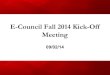Meeting E-Council Fall 2014 Kick-Off - Engineers' Council · 9/2/2014  · E-Council Fall 2014 Kick-Off Meeting 09/02/14. Agenda 1. Officer Introductions 2. Important Dates 3. Trademark/Licensing