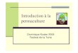 Introduction à la permaculture · 2020. 7. 1. · Introduction à la permaculture Dominique Kuster 2008 Festival de la Terre. Qu’est-ce que la permaculture ? Une façon d’organiser