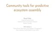 Community tools for predictive ecosystem assembly · 2018. 4. 9. · Community tools for predictive ecosystem assembly Rosie Fisher Terrestrial Sciences Section National Center for