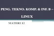 PERKULIAHAN SETELAH UTS PENGANTAR TEKNOLOGI SIM 2nisa_raihani.staff.gunadarma.ac.id/Downloads/files/83380... · PENG. TEKNO. KOMP. & INF. B (1IA) 4 Beberapa fitur Linux yang patut