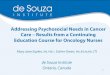 Addressing Psychosocial Needs in Cancer Care – Results from a … · 2014. 5. 13. · evidence-based psychosocial practice • Oncology nurses reported that they lack the training