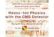 Heavy-Ion Physics with the CMS Detectorold.apctp.org/conferences/2009/LHC_PW/PDF/APCTP_LHCPW...η range 1.6 3.0 5.3 8.6 LHC energies are far exceeding previous heavy-ion accelerators