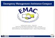Emergency Management Assistance Compact...•SREMAC becomes EMAC Ratified by U.S. Congress and signed into law SREMAC adopted by Southern Governors’ Association 1993 1995 1996 •System