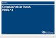 Overview Compliance in focus 2013–14 · 2013. 7. 24. · 2 CompliANCe iN foCus 2013–14 Welcome to Compliance in focus 2013–14, which sets out what we are doing to manage the