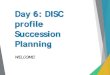 Day 6: DISC profile Succession Planning€¦ · Day 6: DISC profile Succession Planning WELCOME! DiSC Workplace Profile Holly Sobota, Training & Development Specialist. Criticism