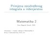 Primjena neodredenog integrala u in zenjerstvu Matematika 2matematika.fkit.hr/novo/matematika 2/predavanja/slajdovi/Mat2_Predavanje2.pdfk = 1:244 10 4 (pribli zno, ako se t mjeri u