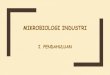 Mikrobiologi Industri · PDF file 2021. 2. 20. · Industri yang menerapkan mikroorganisme seperti khamir (yeast), fungi ataupun bakteri. Ciri-ciri strain mikroorganisme yang unggul