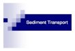 Sediment Transport lec 9-11 - RIDhydrology.rid.go.th/.../sedimenttransportppt.pdf · 2020. 6. 20. · Sediment Transport Sediment is any particulate matter that can be transported