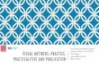 Visual Methods: Practice, Practicalities and Publicationorca.cf.ac.uk/114902/1/Visual Methods Practice... · 2018. 9. 14. · Research, Vol. 25. Bingley: Emerald. Mannay, D.et al