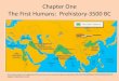 Chapter One The First Humans: Prehistory-3500 BC...Chapter One The First Humans: Prehistory-3500 BC Author hsstu Created Date 9/6/2011 3:34:16 PM 