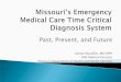 Past, Present, and Future - Missouri · 2013. 1. 24. · Past, Present, and Future . Samar Muzaffar, MD MPH . EMS Medical Director . Missouri Department of Health and Senior Services