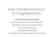 Shoal: A Network Architecture for Disaggregated Racks · 2019. 2. 27. · SerDes SerDes SerDes SerDes Packet Proce-ssing Buffers Crossbar Packet switch. Goal 2: High network performance