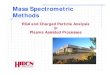 Mass Spectrometric Methods · 2018. 7. 2. · Plasma for diverse range of applications! ... Process Characterisation. Plasma Processes Techniques! ECR! DC Magnetron! Pulsed Plasma