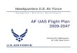 AF UAS Flight Plan 2009-2047 - Air Force Magazine · 2019. 10. 23. · UAS compelling where the human is a limitation to mission success ... I n t e g r i t y - S e r v i c e - E