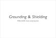 Grounding Shieldingmtoledo/5205/Docs/Shielding.pdfGrounding & Shielding INEL5205 Instrumentación • Separe las partes del circuito que manejan señales pequeñas y mantenerlas lejos
