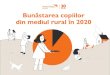 Bunăstarea copiilor din mediul rural în 2020 · 2020. 11. 19. · Educaţia copilului din mediul rural în 2020: acces, climat, participare Accesul la școală 2/3 dintre elevii