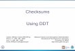 Checksums Using DDT - GFDL's Data Portal · 2012. 9. 18. · Checksums in FMS models Note that if 2 elements of an array are switched the checksum will be identical. However as climate