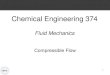 Chemical Engineering 374 - BYU College of Engineeringmjm82/che374/Fall2016/...Chemical Engineering 374 Fluid Mechanics Compressible Flow. Spiritual Thought 2 John 11:35 Jesus wept