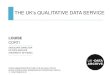 THE UK’s QUALITATIVE DATA SERVICE - RatSWD · 2014. 7. 30. · UK . DATA ARCHIVE . OUR DATA COLLECTION • The UK Data Archive, since 1967 – 2003; Economic and Social Data Service