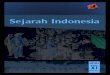 Sejarah Indonesia · 2020. 5. 11. · iv Kelas I SMAMASMKMAK Semester 2 Buku ini menjabarkan usaha minimal yang harus dilakukan peserta didik untuk mencapai kompetensi yang diharapkan