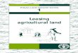 Leasing agricultural land · Leasing agricultural land L and is one of the most important assets of a farmer, providing food for the family while surplus yields can be used to earn