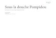 Sous la douche Pompidou - SFASous la douche Pompidou Conversation avec le centre Georges-Pompidou, Paris IVème Crédit Photographiue rthur istor Octobre Par rthur istor C’est la