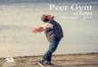Peer Gynt ... Henrik Ibsen’s Peer Gynt has inspired artists from all over the world, having been adapted to ballet and opera productions - and much more. Edvard Grieg’s Peer Gynt