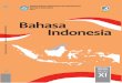 Bahasa · 2018. 5. 23. · KELAS XI ISBN: 978-602-427-098-8 (jilid lengkap) 978-602-427-100-8 (jilid 2) KEMENTERIAN PENDIDIKAN DAN KEBUDAYAAN REPUBLIK INDONESIA 2017 HET ZONA 1 ZONA