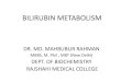 Bilirubin metabolism - Rajshahi Medical Collegermc.gov.bd/notice_panel/upload_notices/5.Bilirubin_metabolism_.pdfBilirubin metabolism Degradation of heme: Specially in liver & spleen
