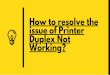 How to resolve the issue of Printer Duplex Not Working?