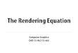 The Rendering Equation15462.courses.cs.cmu.edu/fall2020content/lectures/16... · 2020. 10. 29. · Translucent materials: Jade. CMU 15-462/662. Translucent materials: skin. CMU 15-462/662