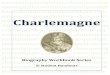 Charlemagne - MVHSA · 2021. 2. 6. · Charlemagne Page 5 With some difficulty, Pope Adrian contrived to give his friend notice of his danger. Charlemagne assembled a vast army, one
