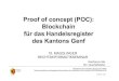 Proof of concept (POC): Blockchain für das Handelsregister des … · 19/3/2018 - Page 1 Proof of concept (POC): Blockchain für das Handelsregister des Kantons Genf 18. MAGGLINGER