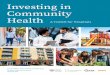 Investing in Community Health · 7 INVESTING IN COMMUNITY HEALTH . This toolkit is designed to help health care organizations look . at their resources in a different light, expand