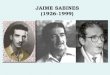 JAIME SABINES (1926-1999)...JAIME SABINES (1926-1999) OBRA. Algunos titulos de libros. Horal (1950) La señal (1951) Adán y Eva (1952) Tarumba (1956) Diario semanario y poemas en