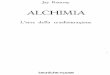 ALCHIMIA 2/ALCHIMIA/Alchimia - L'arte Della... · 2020. 11. 7. · letterari. Lo stesso vale per l'opera di Patrick Harpur, Mercurius, un diario alchemico romanzato scritto all'incirca
