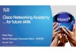 Cisco Networking Academy …for future skills · 2015. 6. 2. · Cisco Networking Academy in Nordics & Baltics. Title: Future of Skills - Piotr Pluta Author: jjerlich Created Date: