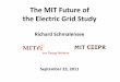 The MIT Future of the Electric Grid Study · 2017. 12. 8. · John G. Kassakian. Professor of Electrical Engineering and Computer Science (EECS) , MIT. Richard Schmalensee. Howard