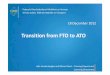 Transition from FTO to ATO · 2015. 9. 23. · 3. PART-ORA (Annex 7 to EU 290/2012) I. ORA.GEN.105 Competent authority 18/12/2012 Transition from FTO to ATO 6 • If principle place