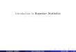 Introduction to Bayesian Statistics for non-mathematicianslogo Introduction to Bayesian Statistics for non-mathematicians By: Dr. J. Andr es Christen (Centro de Investigaci on en Matem