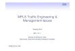 MPLS Traffic Engineering & Management Issuessuraj.lums.edu.pk/~te/mpls/MPLS.pdfMPLS-TE Basics 4 KNOM Tutorial 2001 What is Traffic Engineering? The task of mapping traffic flows onto
