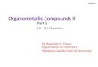 Organometallic Compounds IIOrganometallic Compounds II (Part I) B.Sc. (H) Chemistry Dr. Rajanish N. Tiwari Department of Chemistry Mahatma Gandhi Central University UNIT III Ligands