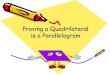 Proving a Quadrilateral is a Parallelogram · 2015. 12. 14. · SWBAT: Prove a Quadrilateral is a Parallelogram quad has 2 sets of opp. sides || quad has 2 sets of opp. sides quad