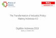 Digitalize Indonesia 2019 Conference materiald...The Indonesian Industrial Revolution 4.0 can be a game changer for Indonesia’s economic growth Implications of Indonesian economy