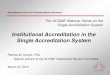 Institutional Accreditation in the Single Accreditation System...Institutional Accreditation in the Single Accreditation System Webinar 3.27.15 Disclosure Patricia M. Surdyk, PhD has